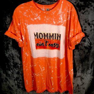 Woman's T Shirts Funny Mommin Ain’t Easy Orange Large Adult Shirt